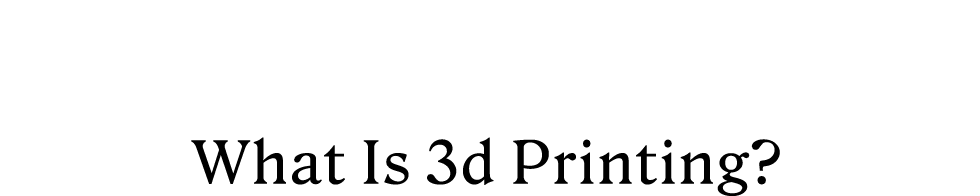 3Dプリンティングとは