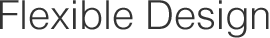 Flexible Design